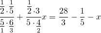 \[\frac{{\mathop {\overline 2 }\limits^1  \cdot \mathop {\overline 5 }\limits^1 }}{{\mathop {\underline 5 }\limits_1  \cdot \mathop {\underline 6 }\limits_3 }} + \frac{{\mathop {\overline 2 }\limits^1  \cdot 3}}{{5 \cdot \mathop {\underline 4 }\limits_2 }}x = \frac{{28}}{3} - \frac{1}{5} - x\]