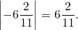 \[\left| { - 6\frac{2}{{11}}} \right| = 6\frac{2}{{11}}.\]